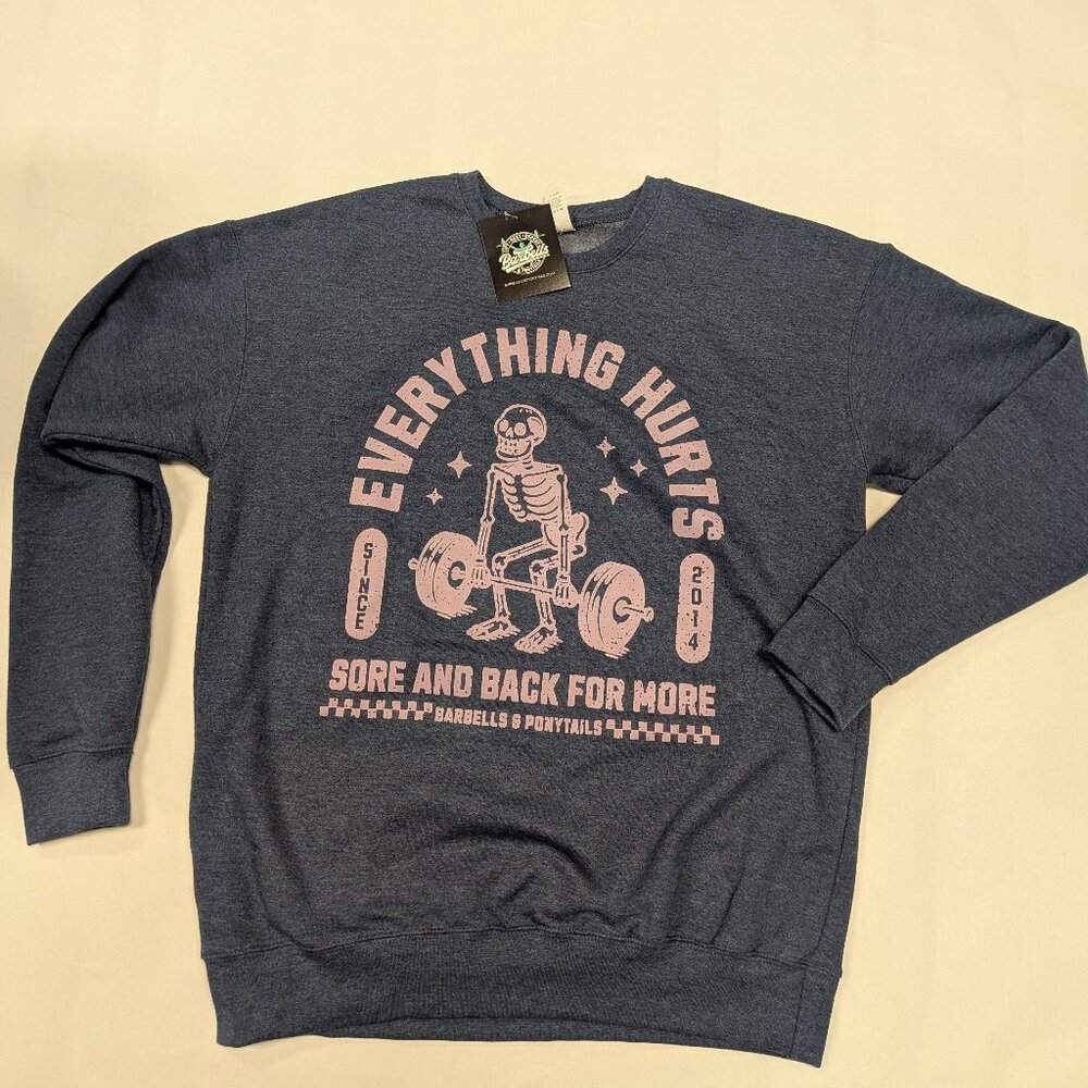Barbells And Ponytails "Everything Hurts" Crewneck Sweatshirt Sz S